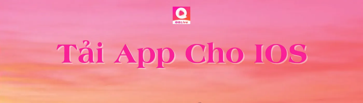Tải app cho IOS Tải app cho IOS